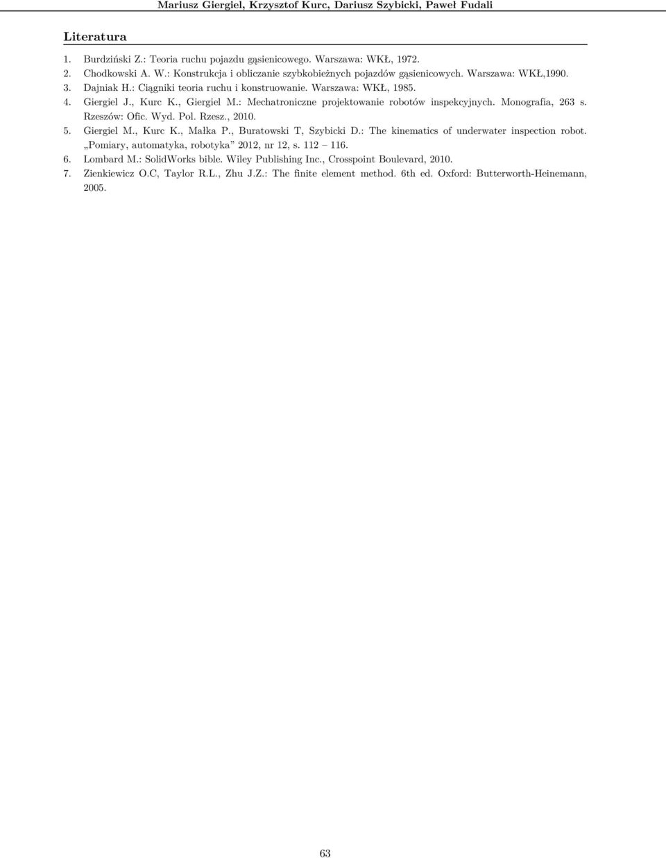 Monografia, 263 s. Rzeszów: Ofic. Wyd. Pol. Rzesz., 2010. 5. Giergiel M., Kurc K., Małka P., Buratowski T, Szybicki D.: The kinematics of underwater inspection robot.