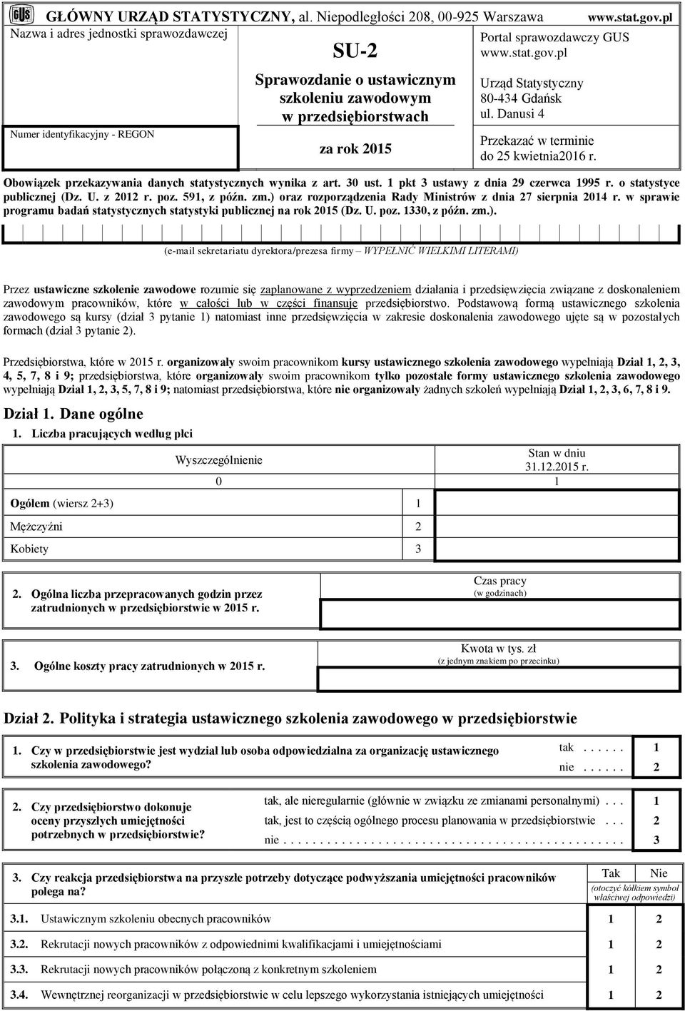 pl Numer identyfikacyjny - REGON SU-2 Sprawozdanie o ustawicznym szkoleniu zawodowym w przedsiębiorstwach za rok 2015 Urząd Statystyczny 80-434 Gdańsk ul.