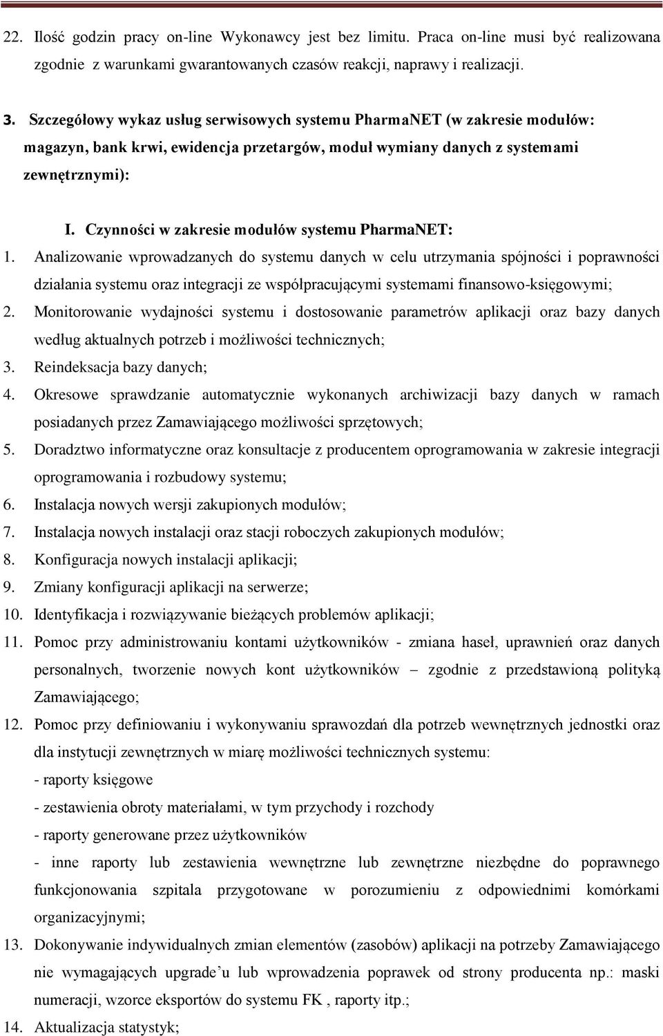 Czynności w zakresie modułów systemu PharmaNET: 1.