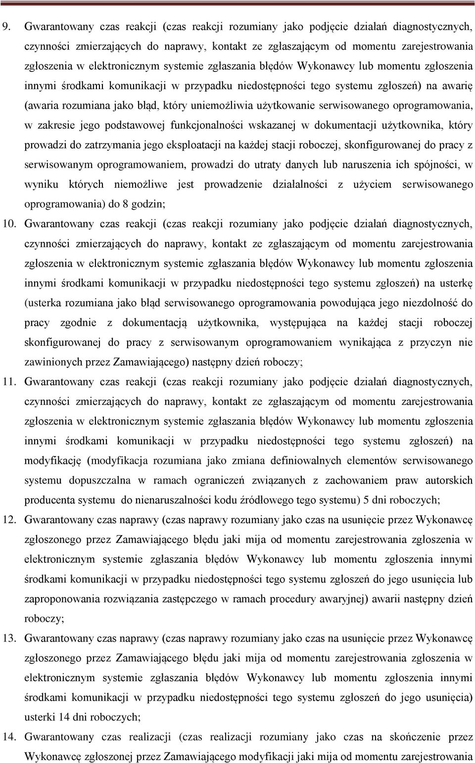 eksploatacji na każdej stacji roboczej, skonfigurowanej do pracy z serwisowanym oprogramowaniem, prowadzi do utraty danych lub naruszenia ich spójności, w wyniku których niemożliwe jest prowadzenie