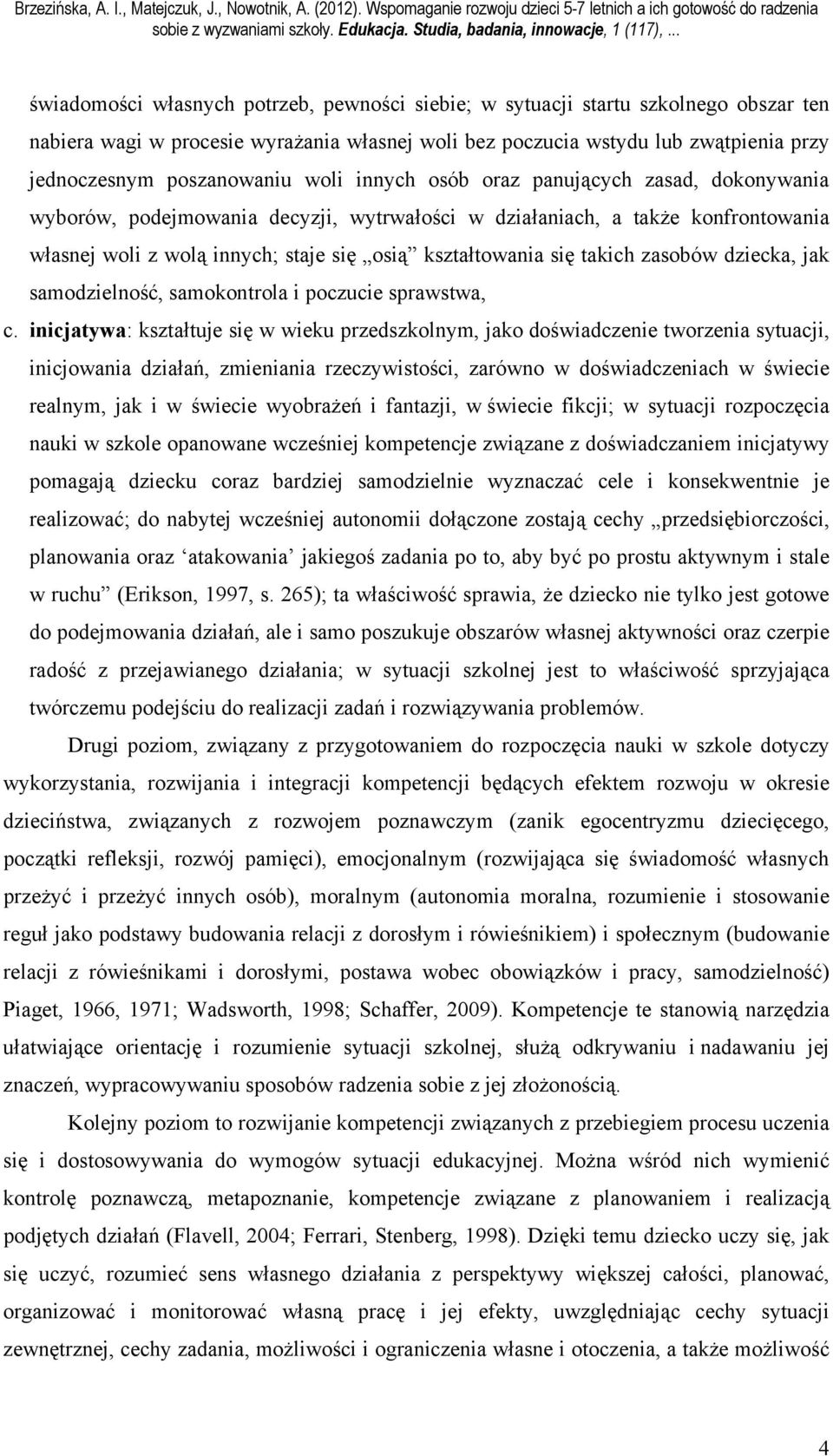 takich zasobów dziecka, jak samodzielność, samokontrola i poczucie sprawstwa, c.
