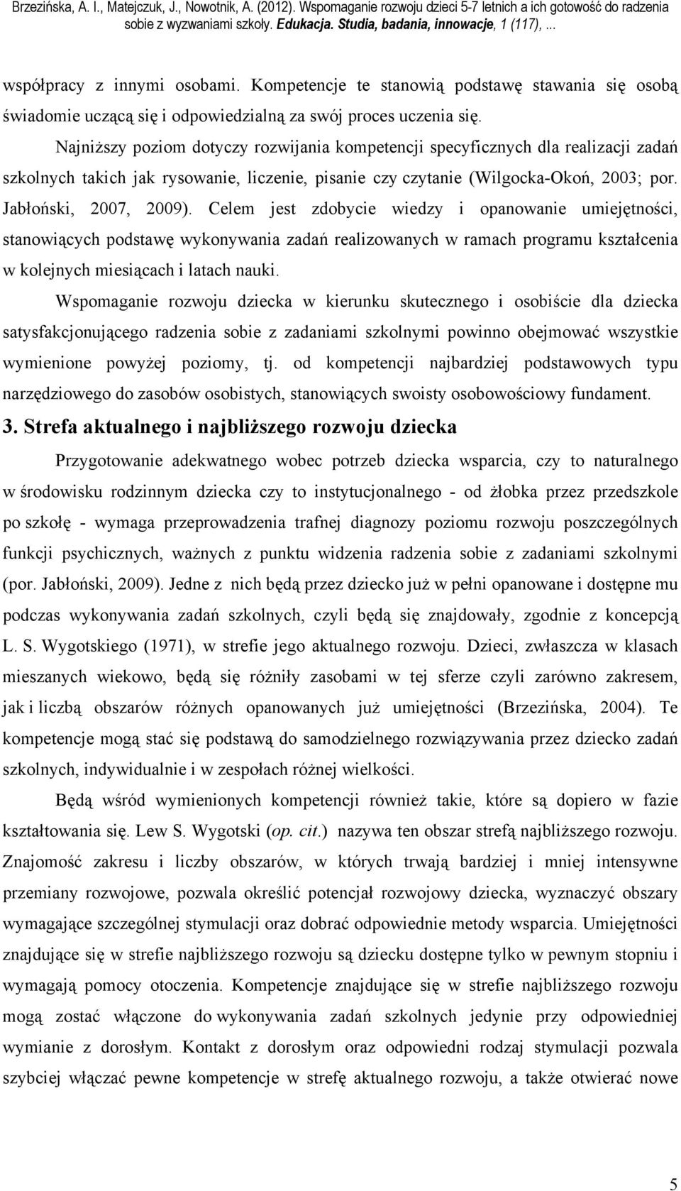 Celem jest zdobycie wiedzy i opanowanie umiejętności, stanowiących podstawę wykonywania zadań realizowanych w ramach programu kształcenia w kolejnych miesiącach i latach nauki.