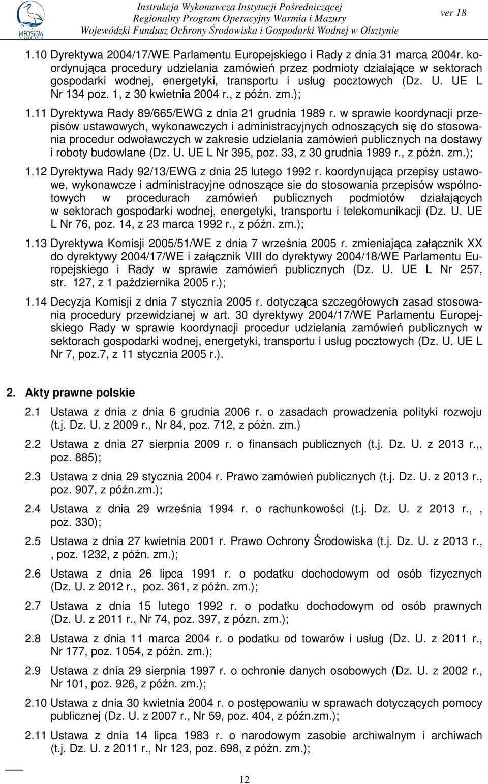 koordynująca procedury udzielania zamówień przez podmioty działające w sektorach gospodarki wodnej, energetyki, transportu i usług pocztowych (Dz. U. UE L Nr 134 poz. 1, z 30 kwietnia 2004 r., z późn.