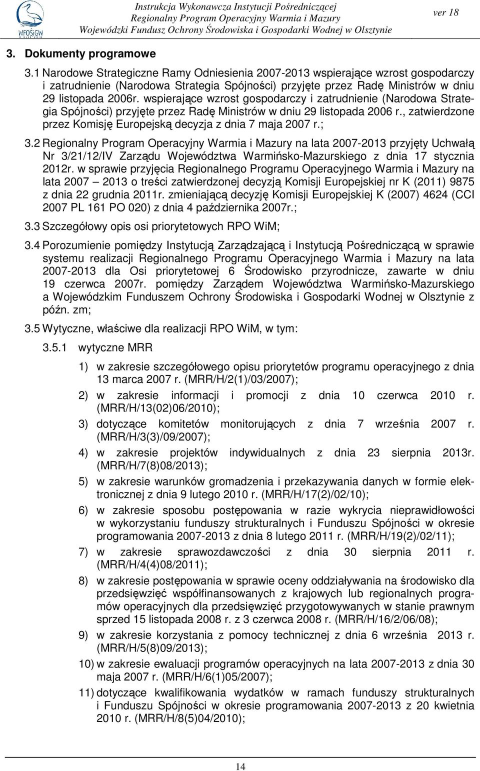 wspierające wzrost gospodarczy i zatrudnienie (Narodowa Strategia Spójności) przyjęte przez Radę Ministrów w dniu 29 listopada 2006 r.