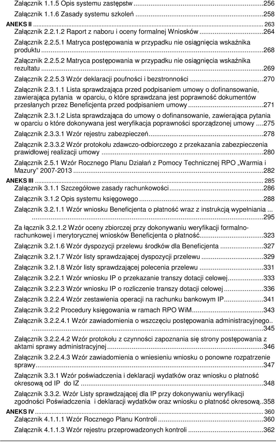 1 Lista sprawdzająca przed podpisaniem umowy o dofinansowanie, zawierająca pytania w oparciu, o które sprawdzana jest poprawność dokumentów przesłanych przez Beneficjenta przed podpisaniem umowy.