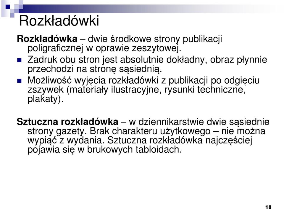 Możliwość wyjęcia rozkładówki z publikacji po odgięciu zszywek (materiały ilustracyjne, rysunki techniczne, plakaty).