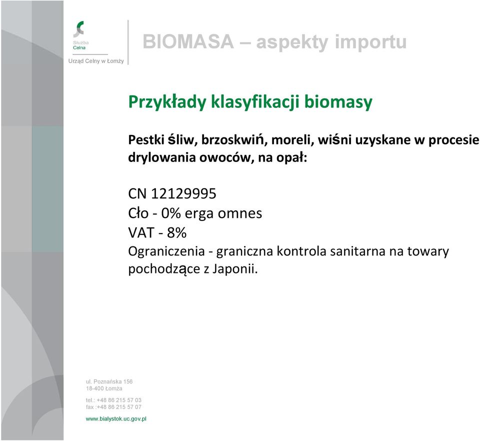 opał: CN 12129995 Cło 0% erga omnes VAT 8% Ograniczenia