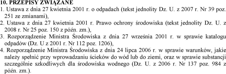 Rozporządzenie Ministra Środowiska z dnia 27 września 2001 r. w sprawie katalogu odpadów (Dz. U z 2001 r. Nr 112 poz. 1206), 4.