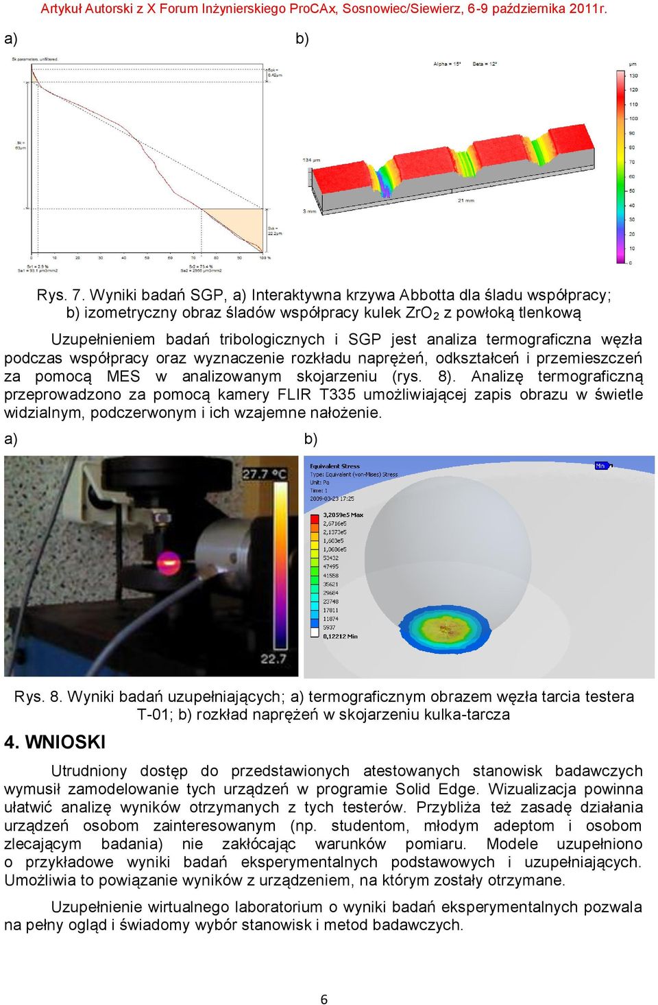 termograficzna węzła podczas współpracy oraz wyznaczenie rozkładu naprężeń, odkształceń i przemieszczeń za pomocą MES w analizowanym skojarzeniu (rys. 8).