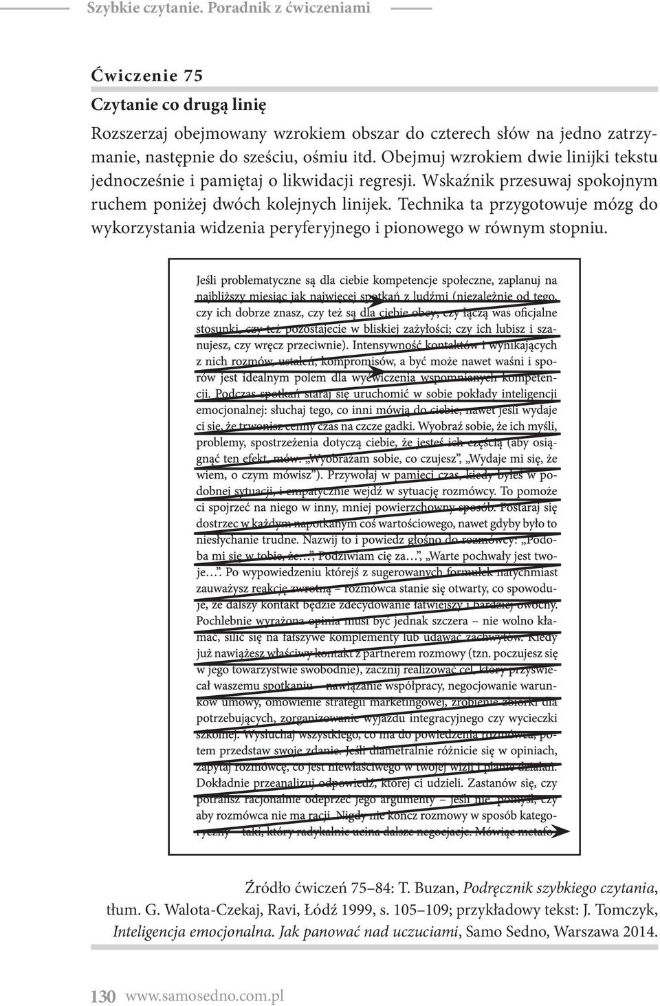 Obejmuj wzrokiem dwie linijki tekstu jednocześnie i pamiętaj o likwidacji regresji. Wskaźnik przesuwaj spokojnym ruchem poniżej dwóch kolejnych linijek.