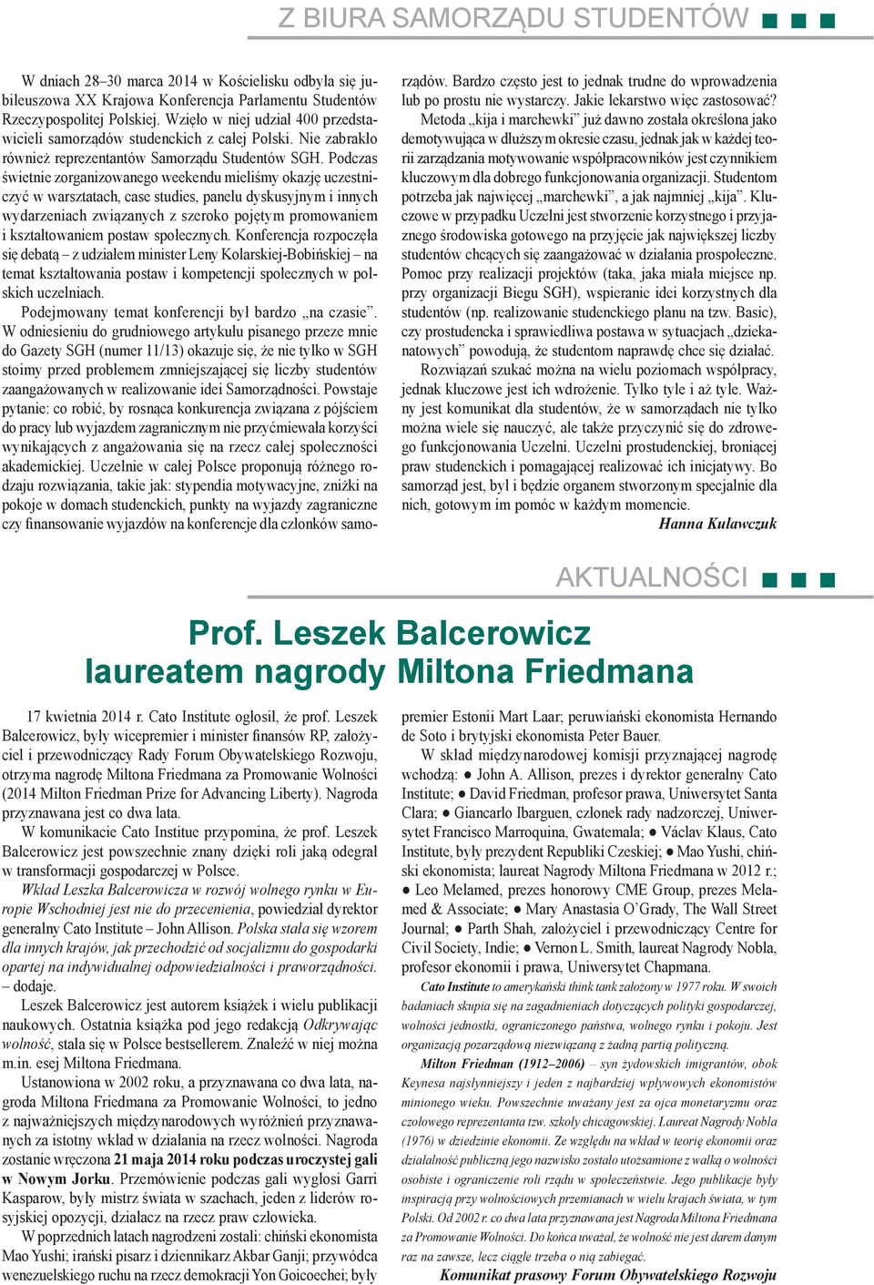 Podczas świetnie zorganizowanego weekendu mieliśmy okazję uczestniczyć w warsztatach, case studies, panelu dyskusyjnym i innych wydarzeniach związanych z szeroko pojętym promowaniem i kształtowaniem