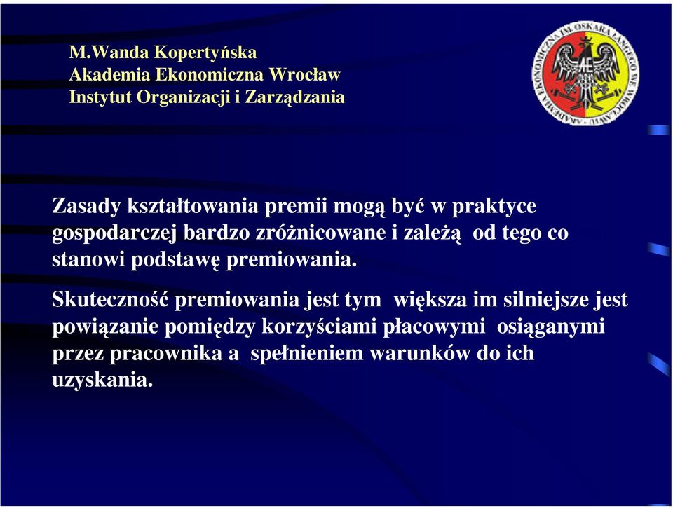 Skuteczność premiowania jest tym większa im silniejsze jest powiązanie