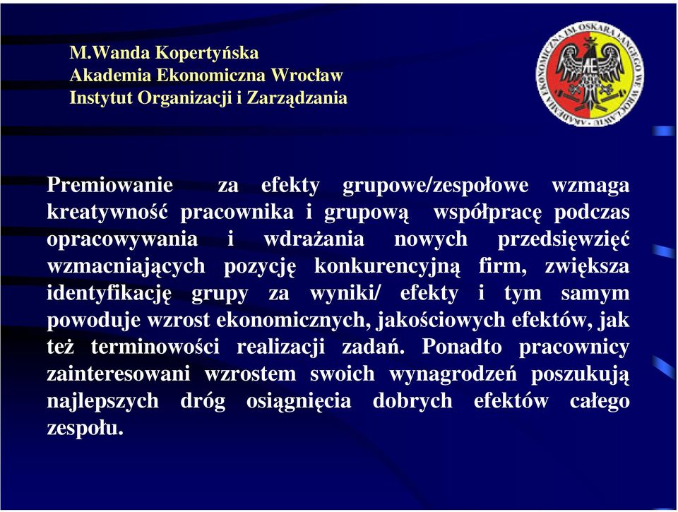 efekty i tym samym powoduje wzrost ekonomicznych, jakościowych efektów, jak też terminowości realizacji zadań.