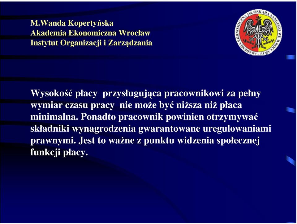 Ponadto pracownik powinien otrzymywać składniki wynagrodzenia