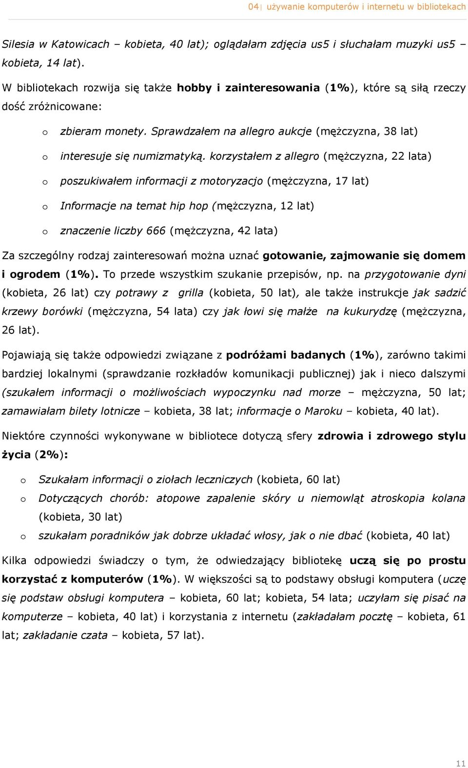 krzystałem z allegr (mężczyzna, 22 lata) pszukiwałem infrmacji z mtryzacj (mężczyzna, 17 lat) Infrmacje na temat hip hp (mężczyzna, 12 lat) znaczenie liczby 666 (mężczyzna, 42 lata) Za szczególny