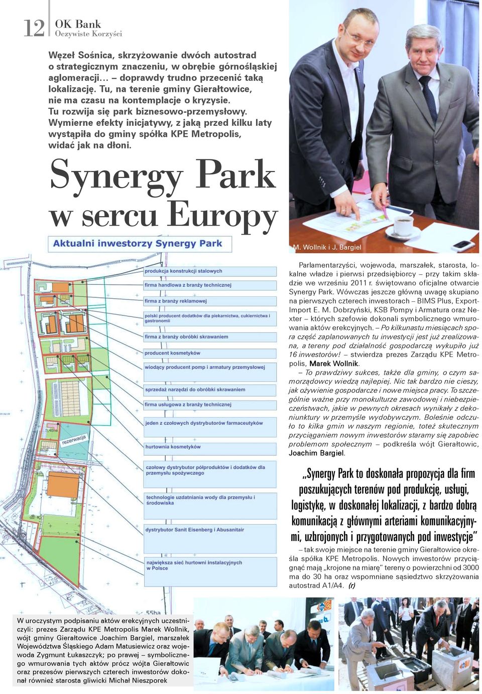 Wymierne efekty inicjatywy, z jaką przed kilku laty wystąpiła do gminy spółka KPE Metropolis, widać jak na dłoni. Synergy Park w sercu Europy M. Wollnik i J.