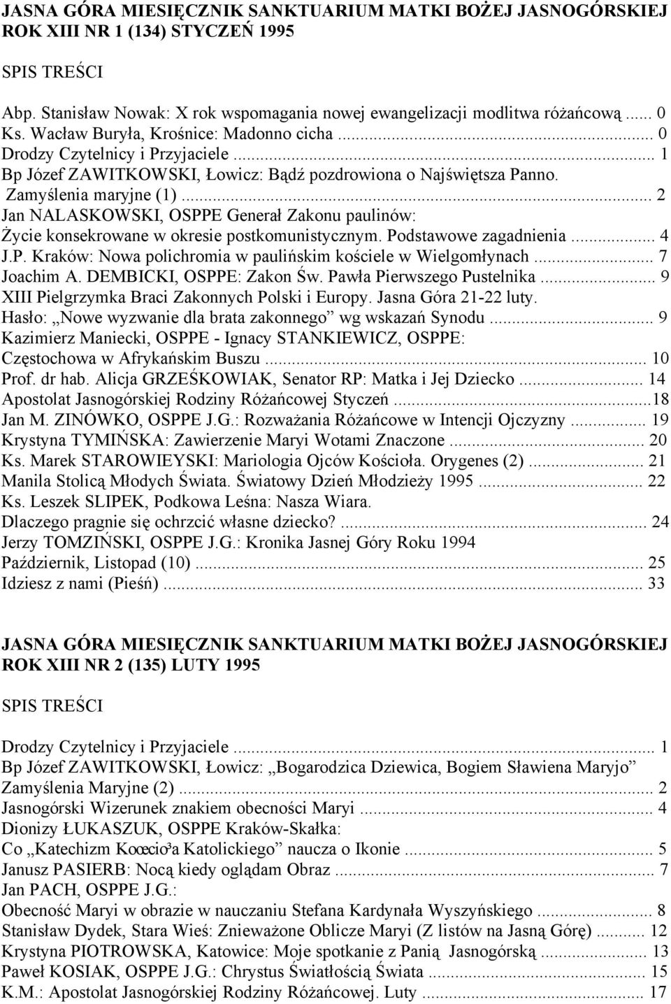 Podstawowe zagadnienia... 4 J.P. Kraków: Nowa polichromia w paulińskim kościele w Wielgomłynach... 7 Joachim A. DEMBICKI, OSPPE: Zakon Św. Pawła Pierwszego Pustelnika.