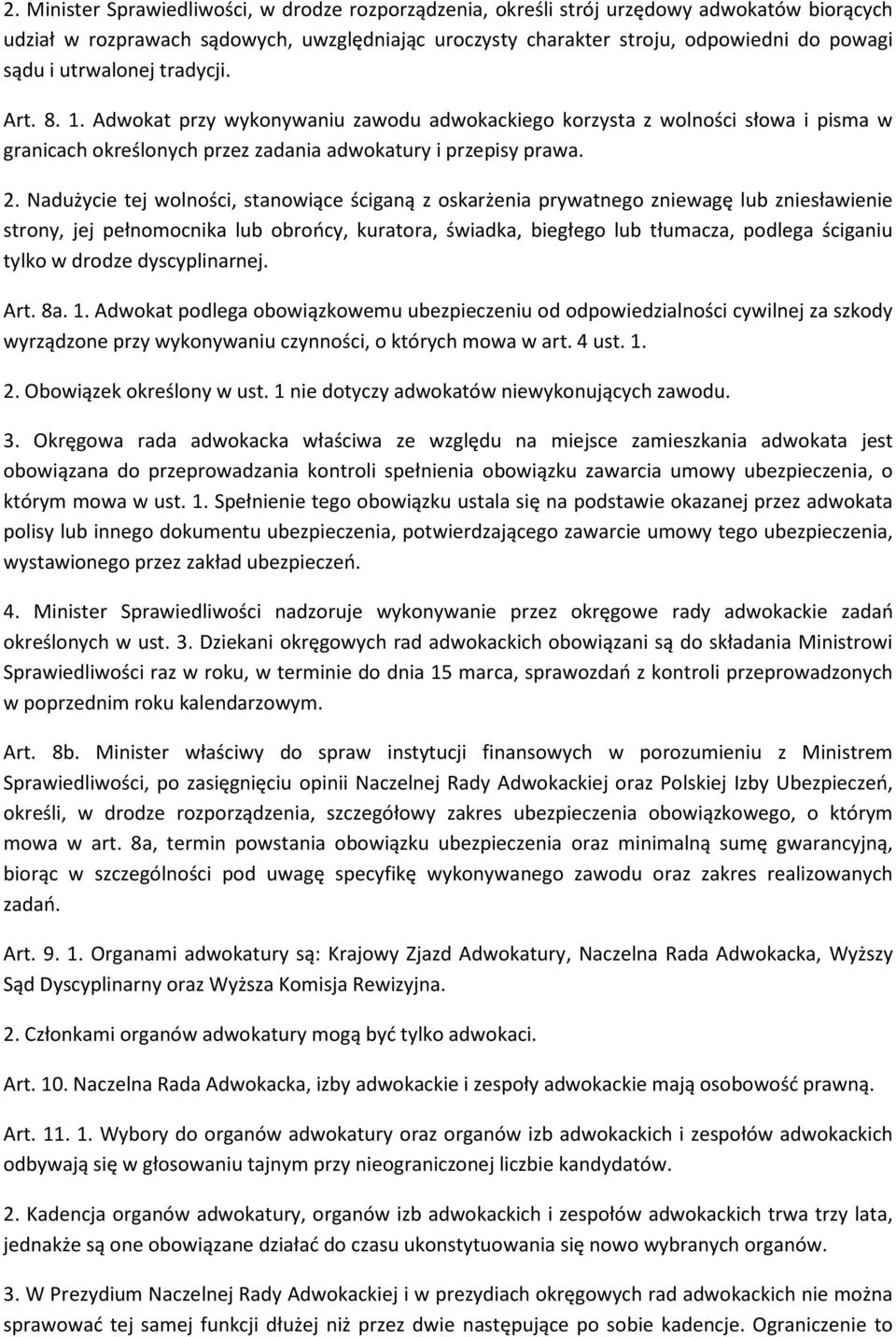 Nadużycie tej wolności, stanowiące ściganą z oskarżenia prywatnego zniewagę lub zniesławienie strony, jej pełnomocnika lub obrońcy, kuratora, świadka, biegłego lub tłumacza, podlega ściganiu tylko w