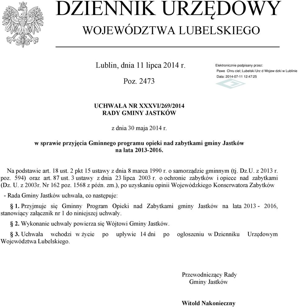 poz. 594) oraz art. 87 ust. 3 ustawy z dnia 23 lipca 2003 r. o ochronie zabytków i opiece nad zabytkami (Dz. U. z 2003r. Nr 162 poz. 1568 z późn. zm.