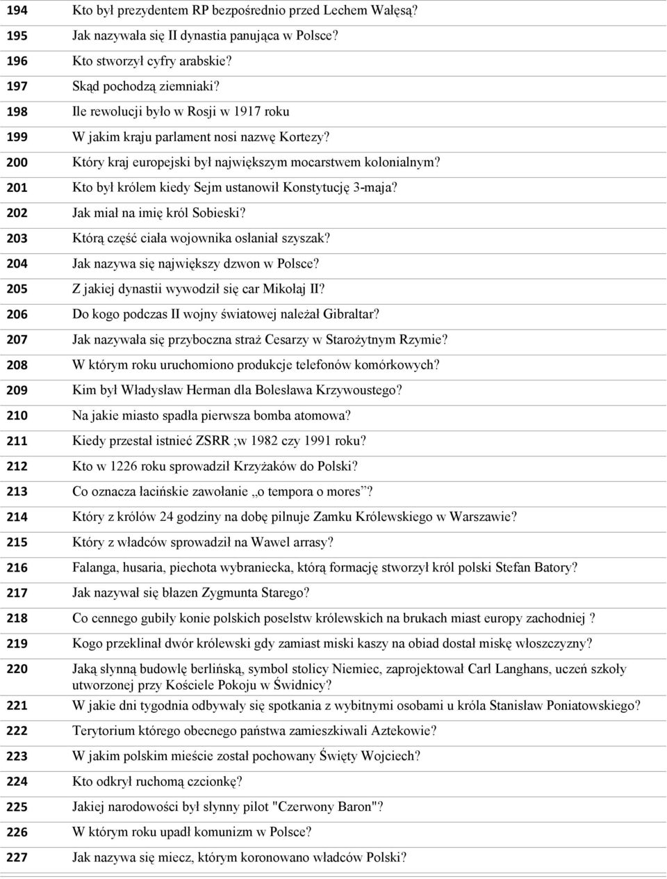 Który kraj europejski był największym mocarstwem kolonialnym? Kto był królem kiedy Sejm ustanowił Konstytucję 3-maja? Jak miał na imię król Sobieski? Którą część ciała wojownika osłaniał szyszak?