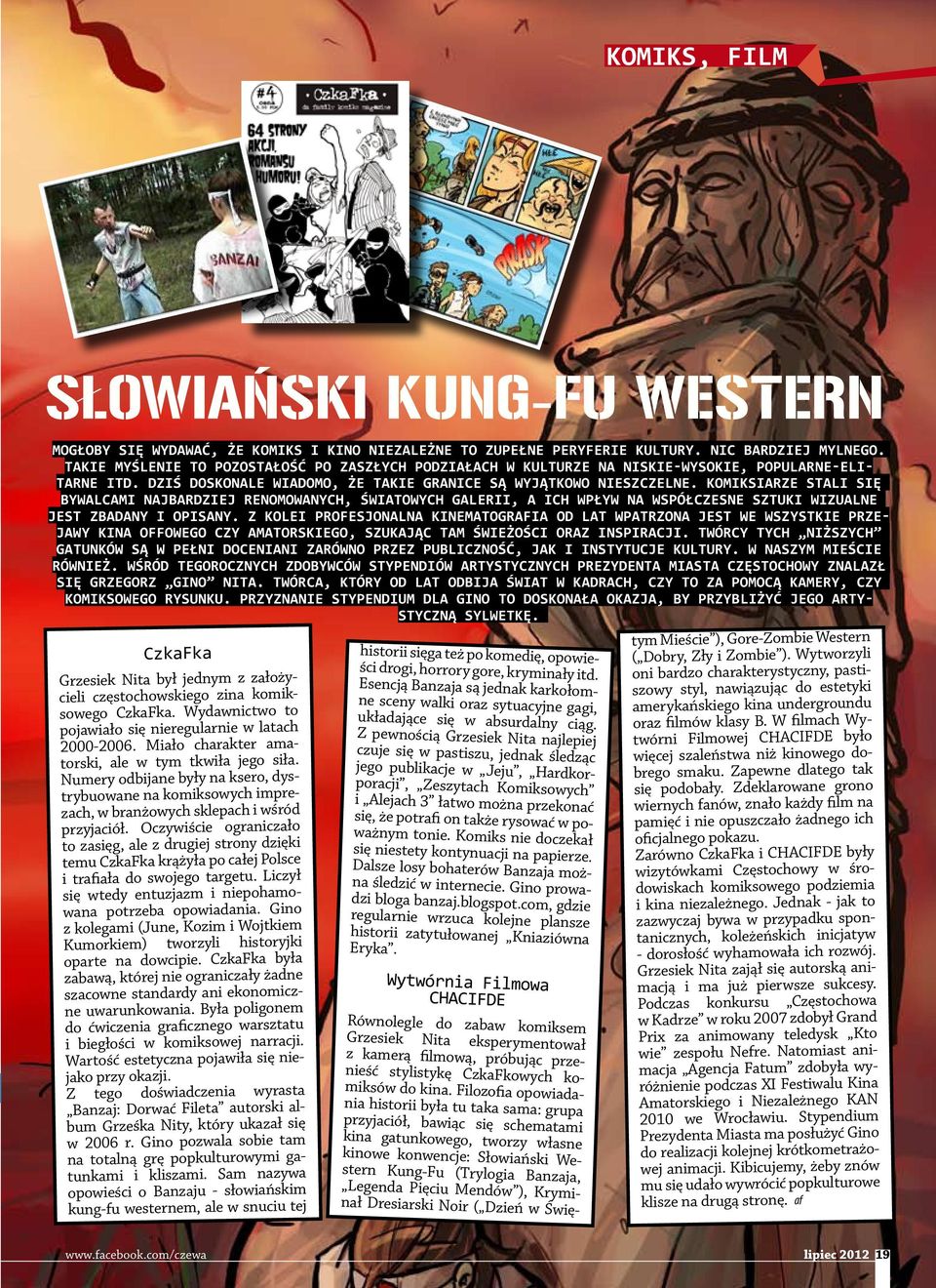 Komiksiarze stali się bywalcami najbardziej renomowanych, światowych galerii, a ich wpływ na współczesne sztuki wizualne jest zbadany i opisany.