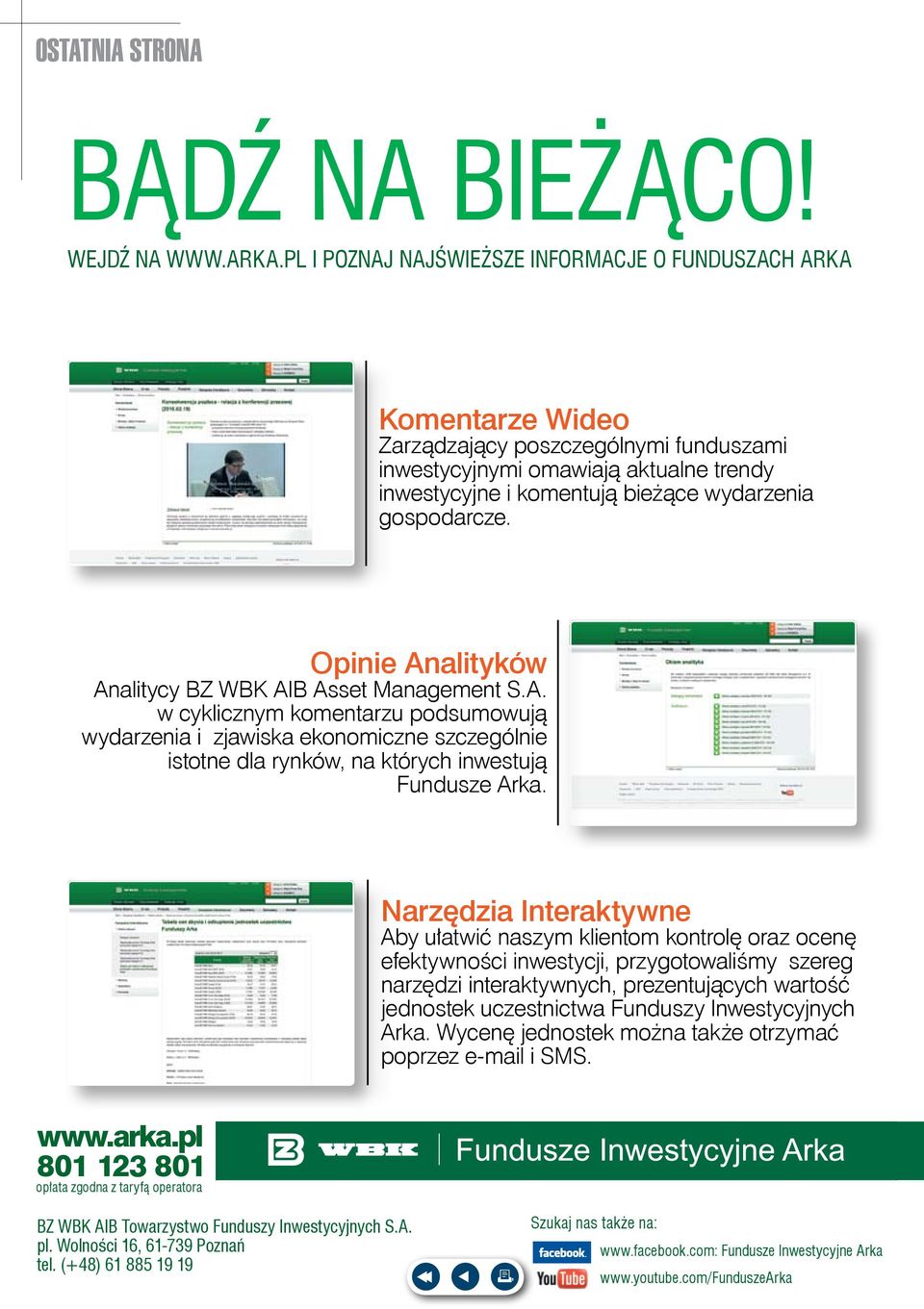 gospodarcze. Opinie Analityków Analitycy BZ WBK AIB Asset Management S.A. w cyklicznym komentarzu podsumowują wydarzenia i zjawiska ekonomiczne szczególnie istotne dla rynków, na których inwestują Fundusze Arka.