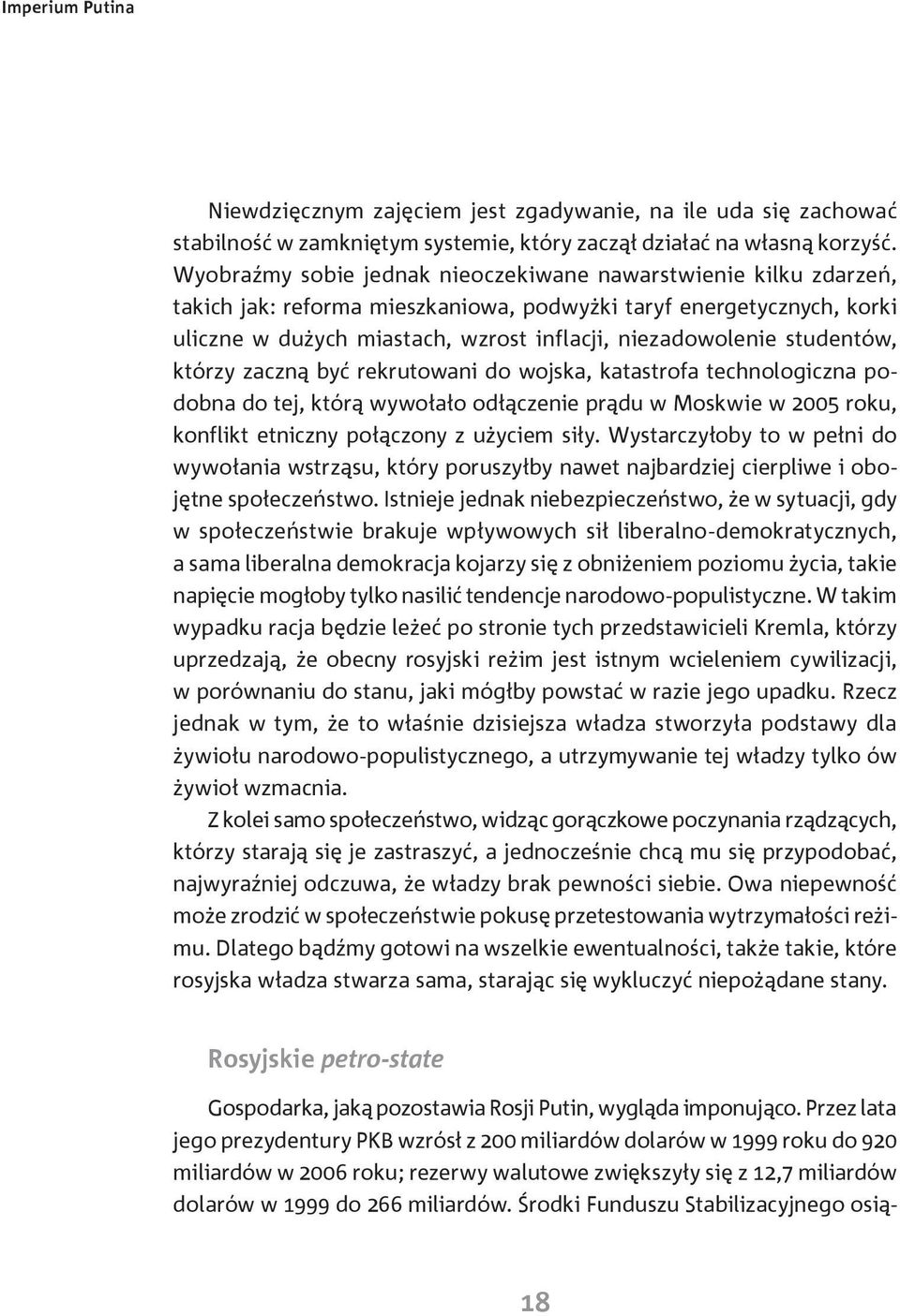 studentów, którzy zaczną być rekrutowani do wojska, katastrofa technologiczna podobna do tej, którą wywołało odłączenie prądu w Moskwie w 2005 roku, konflikt etniczny połączony z użyciem siły.