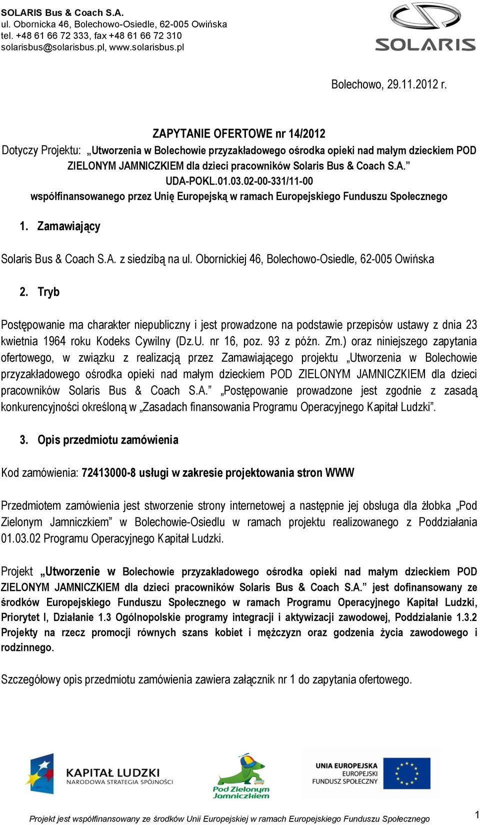 01.03.02-00-331/11-00 współfinansowanego przez Unię Europejską w ramach Europejskiego Funduszu Społecznego 1. Zamawiający Solaris Bus & Coach S.A. z siedzibą na ul.