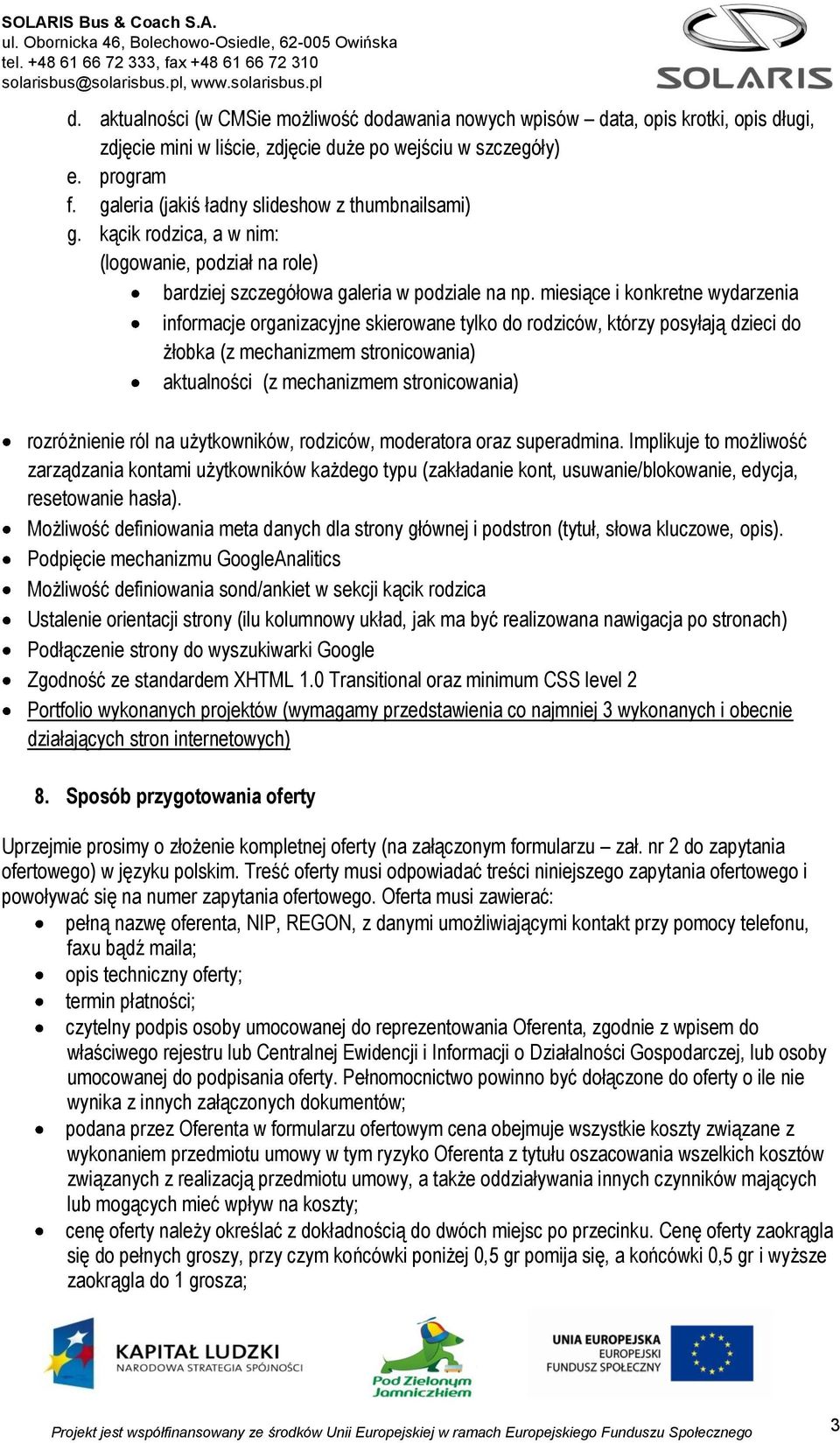 miesiące i konkretne wydarzenia informacje organizacyjne skierowane tylko do rodziców, którzy posyłają dzieci do żłobka (z mechanizmem stronicowania) aktualności (z mechanizmem stronicowania)