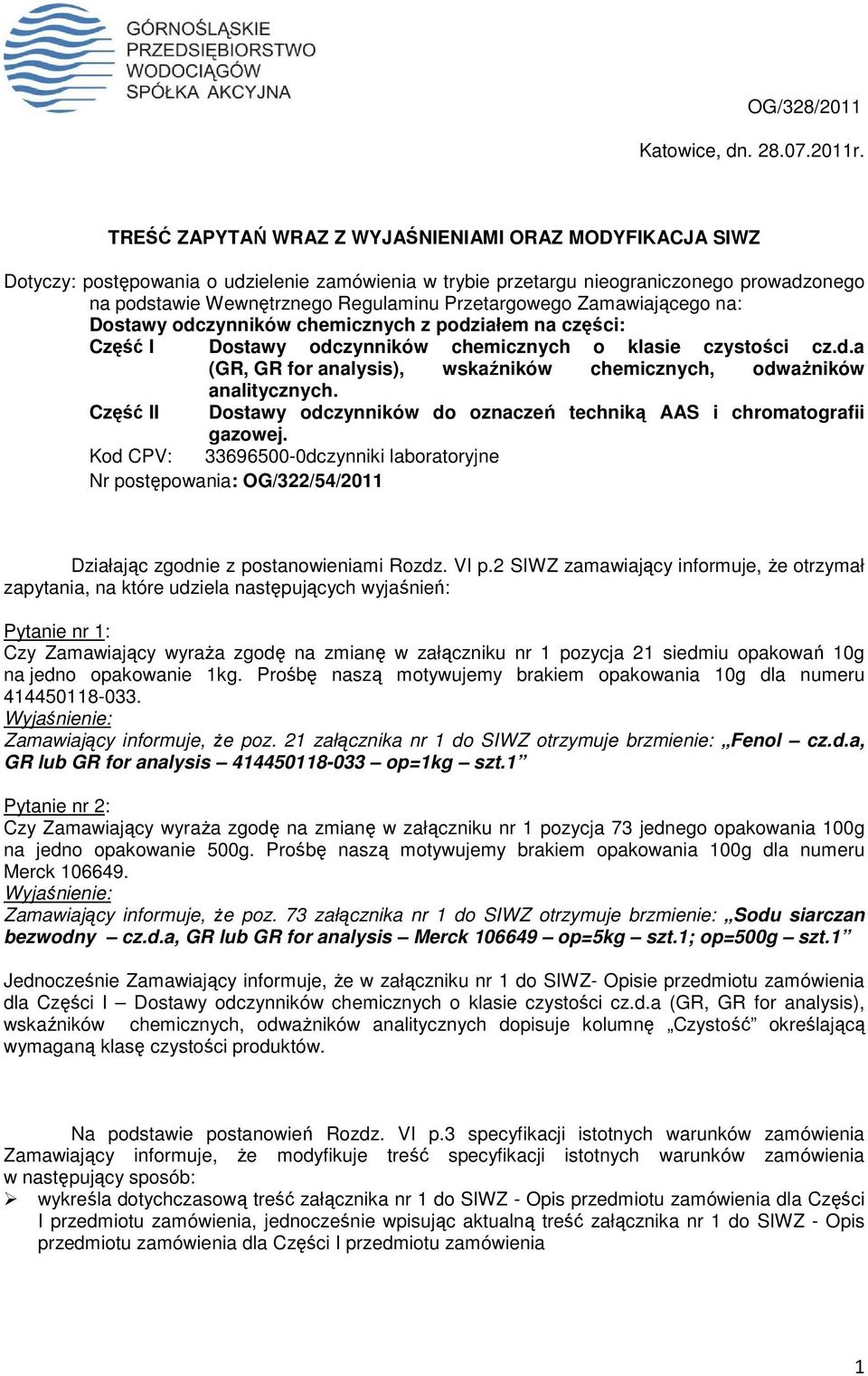 Przetargowego Zamawiającego na: Dostawy odczynników chemicznych z podziałem na części: Część I Dostawy odczynników chemicznych o klasie czystości cz.d.a (GR, ), wskaźników chemicznych, odwaŝników analitycznych.