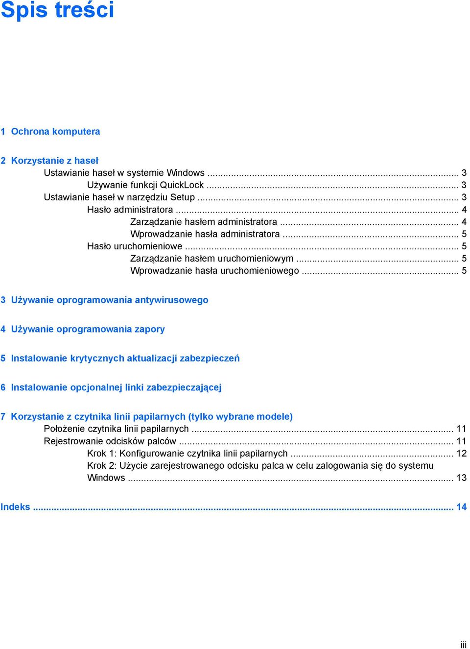 .. 5 3 Używanie oprogramowania antywirusowego 4 Używanie oprogramowania zapory 5 Instalowanie krytycznych aktualizacji zabezpieczeń 6 Instalowanie opcjonalnej linki zabezpieczającej 7 Korzystanie z