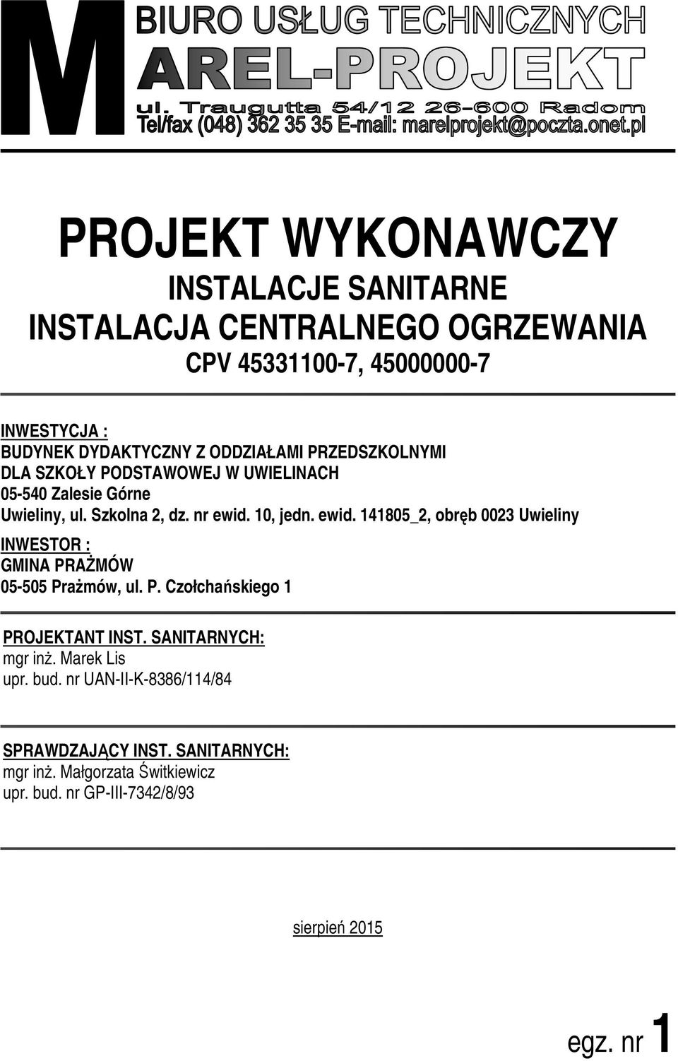 10, jedn. ewid. 141805_2, obręb 0023 Uwieliny INWESTOR : GMINA PRAŻMÓW 05-505 Prażmów, ul. P. Czołchańskiego 1 PROJEKTANT INST.