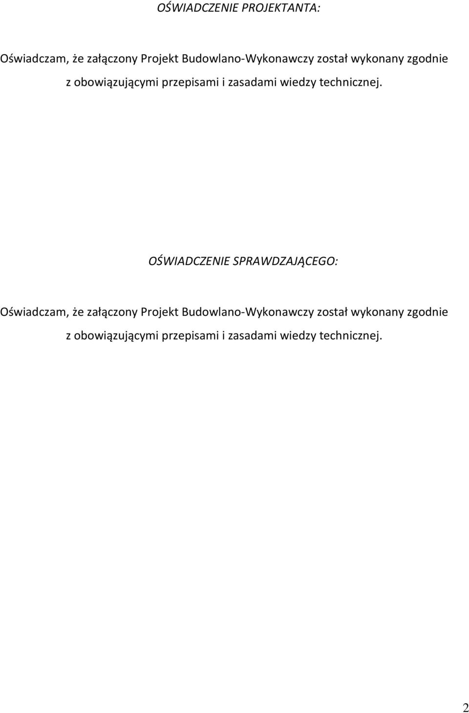 OŚWIADCZENIE SPRAWDZAJĄCEGO: Oświadczam, że załączony Projekt Budowlano-Wykonawczy