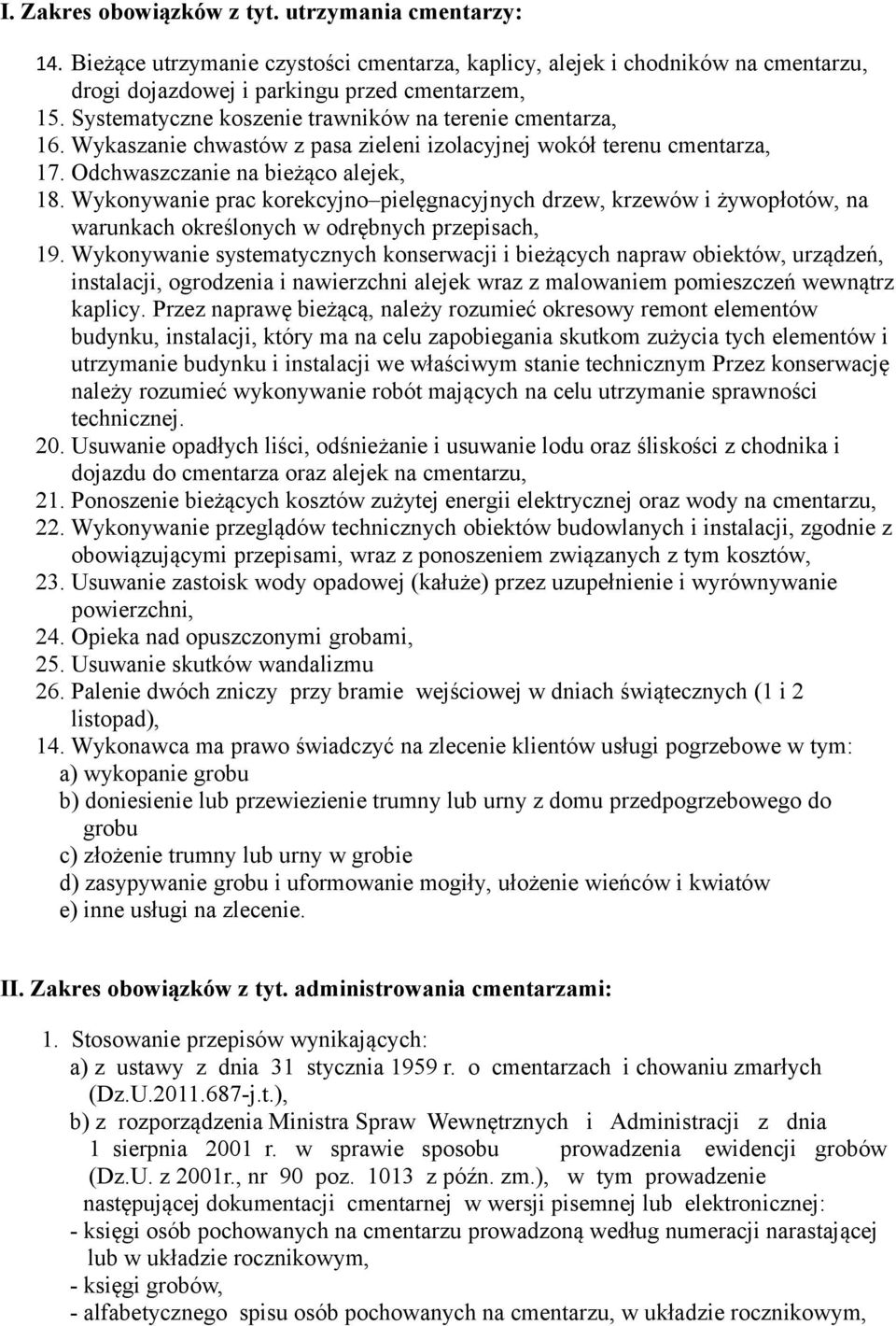 Wykonywanie prac korekcyjno pielęgnacyjnych drzew, krzewów i żywopłotów, na warunkach określonych w odrębnych przepisach, 19.