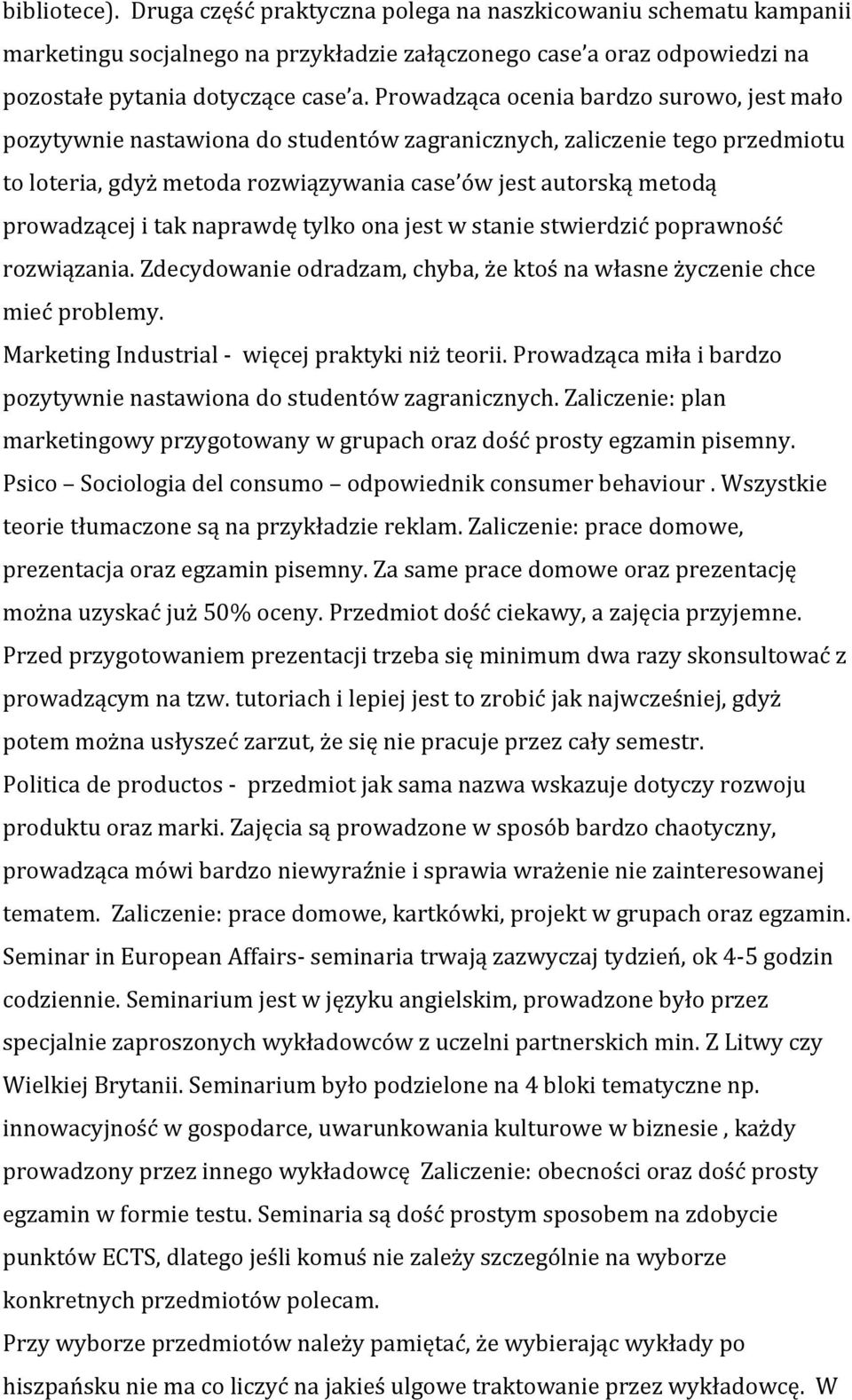 i tak naprawdę tylko ona jest w stanie stwierdzić poprawność rozwiązania. Zdecydowanie odradzam, chyba, że ktoś na własne życzenie chce mieć problemy.