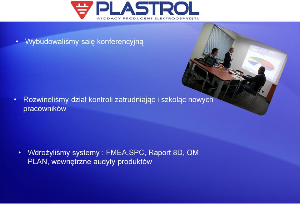 pracowników Wdrożyliśmy systemy : FMEA,SPC,