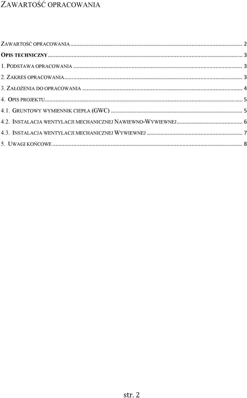 OPIS PROJEKTU... 5 4.1. GRUNTOWY WYMIENNIK CIEPŁA (GWC)... 5 4.2.