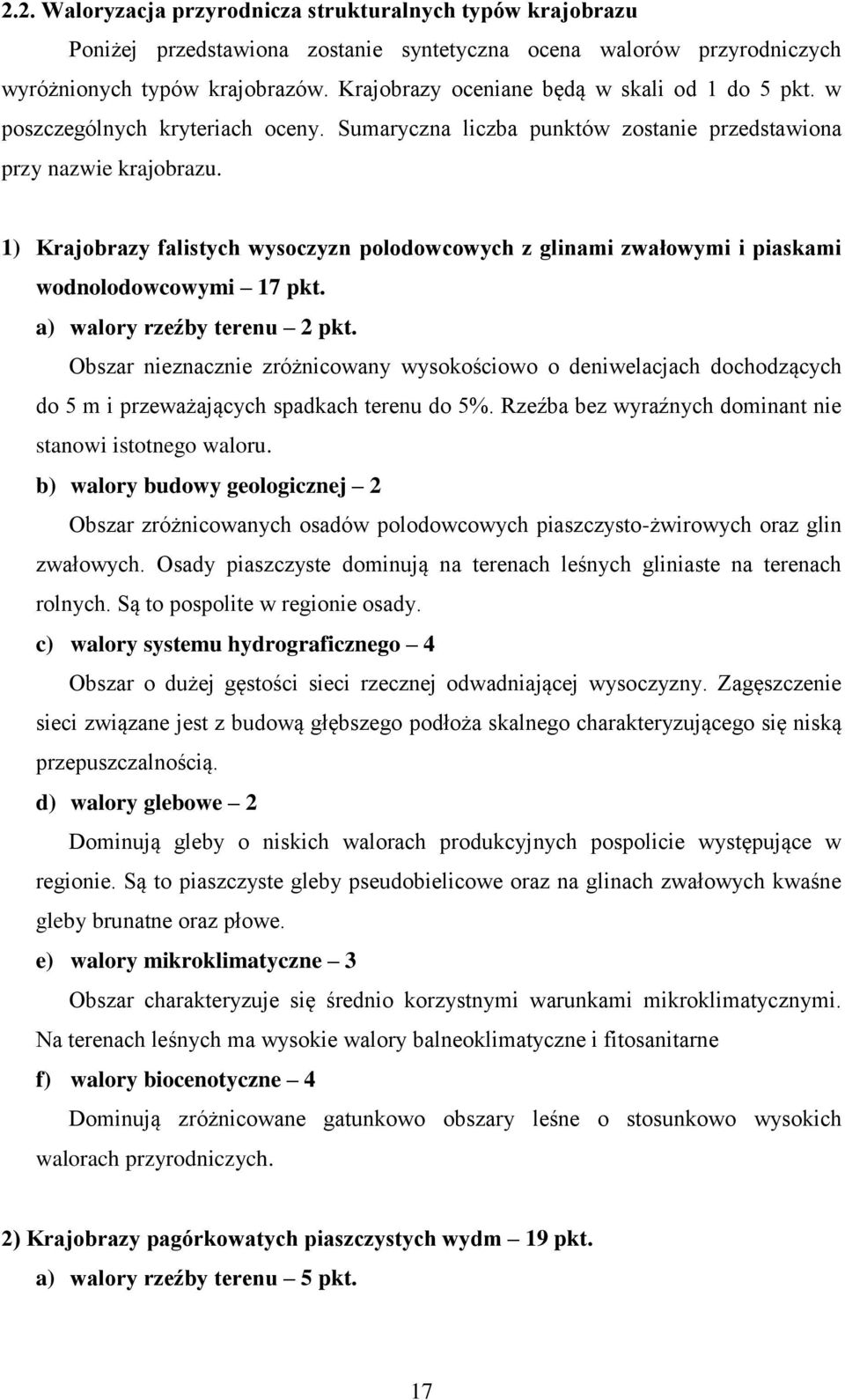 1) Krajobrazy falistych wysoczyzn polodowcowych z glinami zwałowymi i piaskami wodnolodowcowymi 17 pkt. a) walory rzeźby terenu 2 pkt.