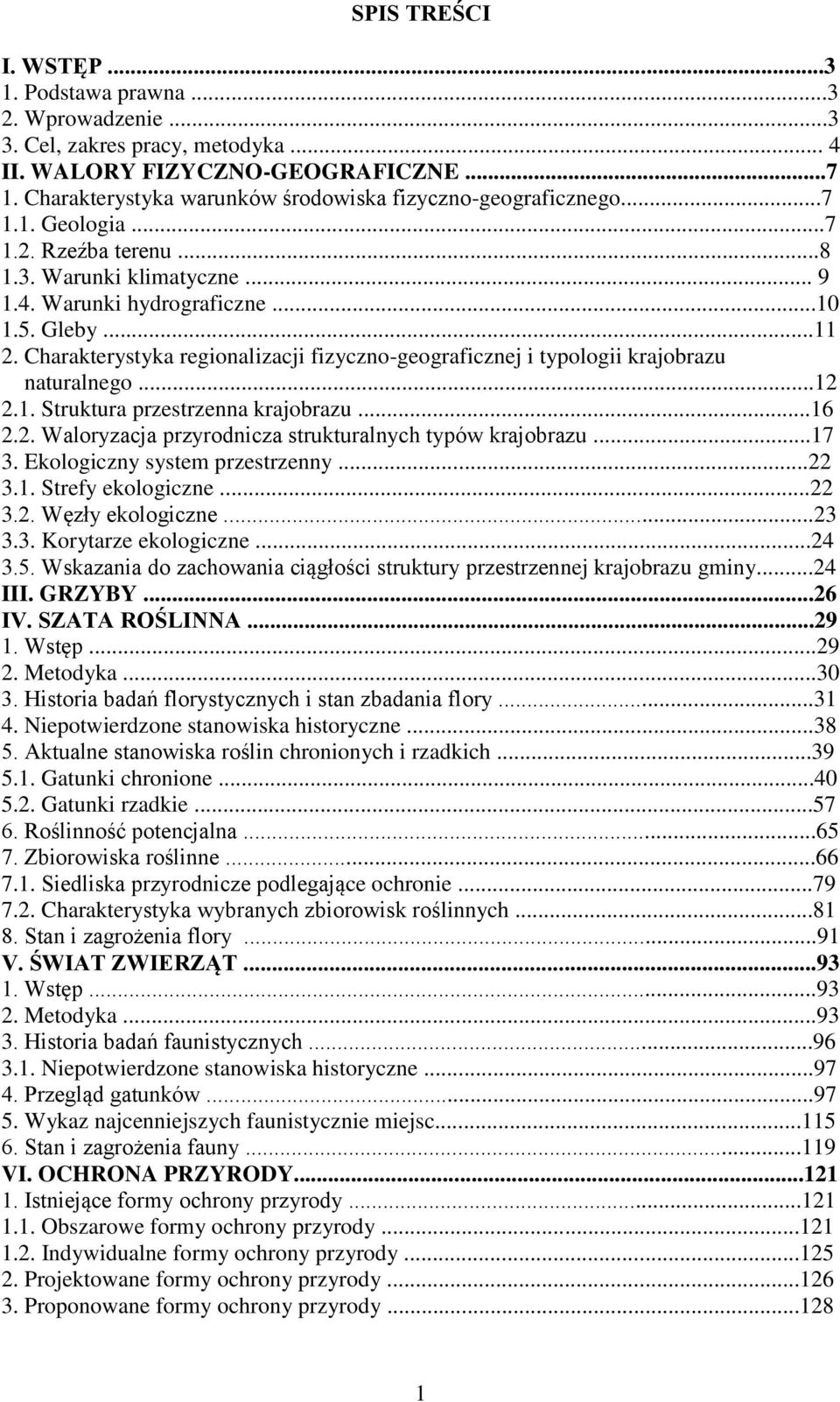 Charakterystyka regionalizacji fizyczno-geograficznej i typologii krajobrazu naturalnego...12 2.1. Struktura przestrzenna krajobrazu...16 2.2. Waloryzacja przyrodnicza strukturalnych typów krajobrazu.