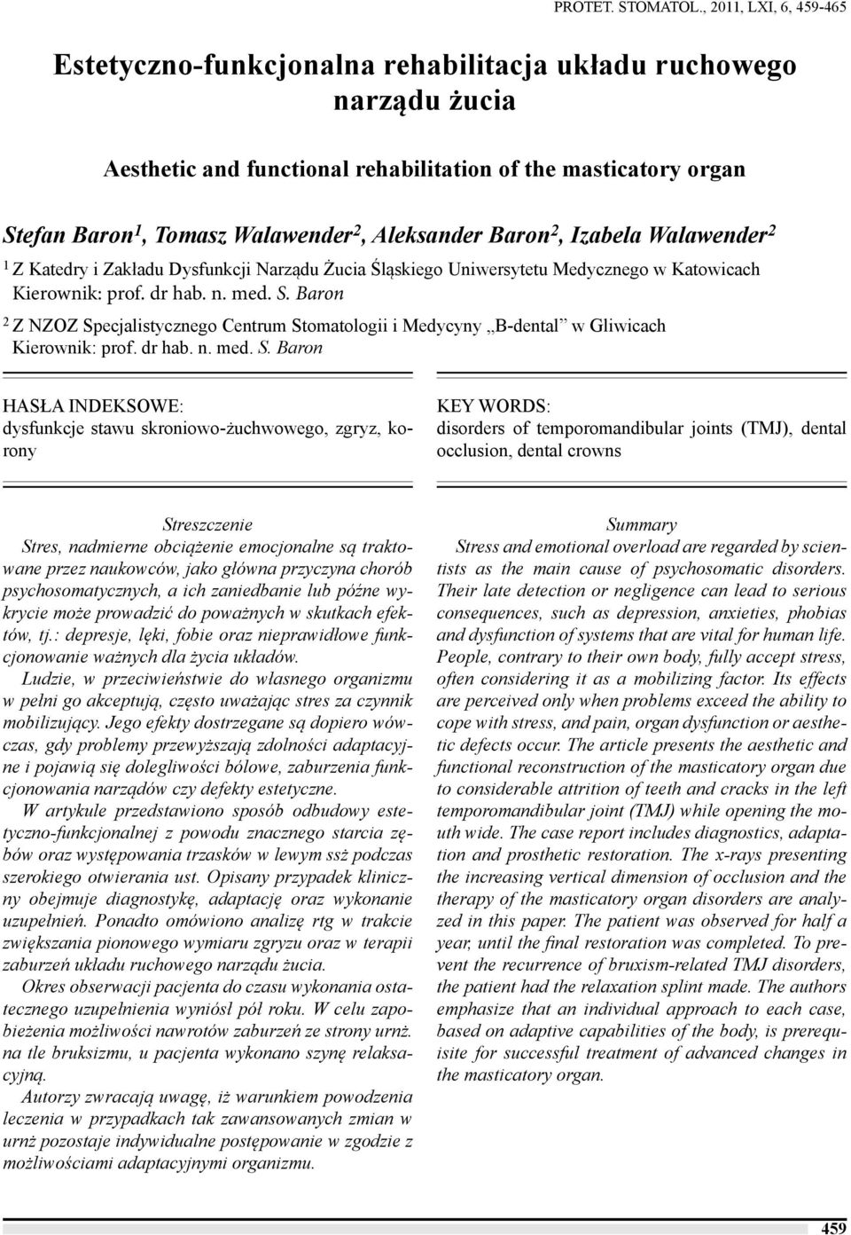 Aleksander Baron 2, Izabela Walawender 2 1 Z Katedry i Zakładu Dysfunkcji Narządu Żucia Śląskiego Uniwersytetu Medycznego w Katowicach Kierownik: prof. dr hab. n. med. S.