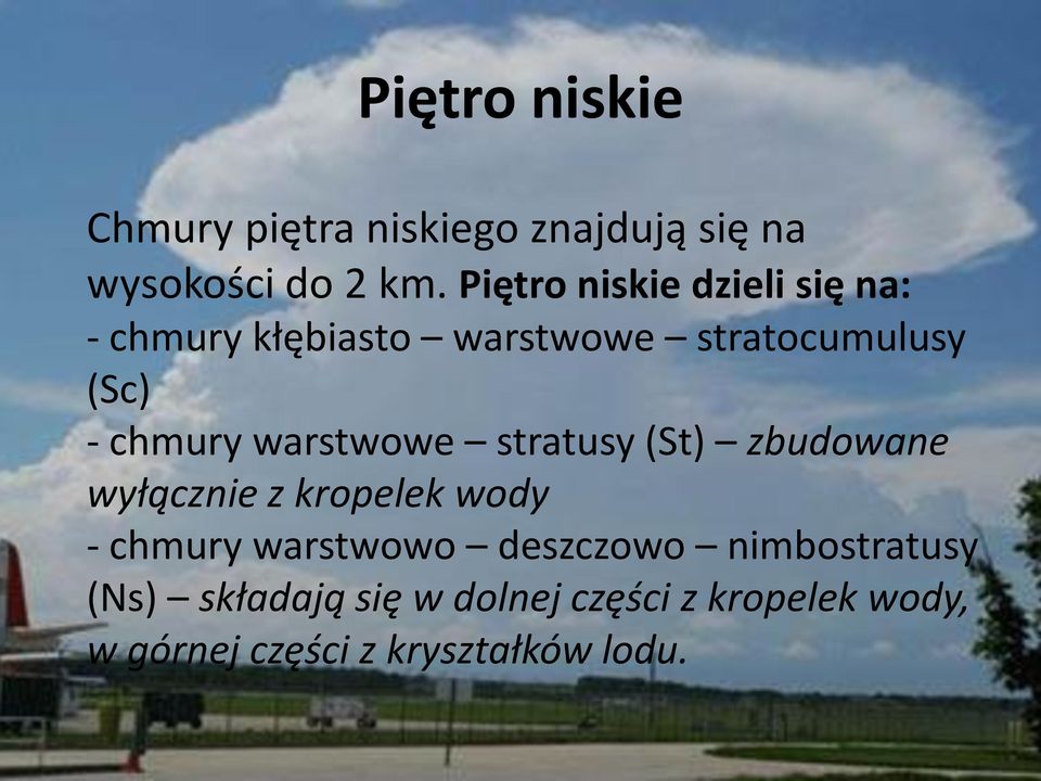 warstwowe stratusy (St) zbudowane wyłącznie z kropelek wody - chmury warstwowo