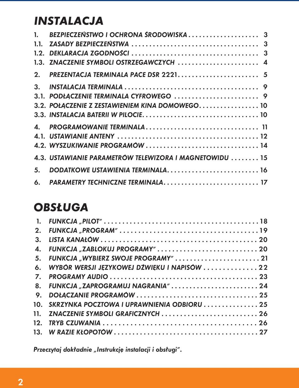 ................ 10 3.3. INSTALACJA BATERII W PILOCIE................................. 10 4. PROGRAMOWANIE TERMINALA................................ 11 4.1. USTAWIANIE ANTENY........................................ 12 4.