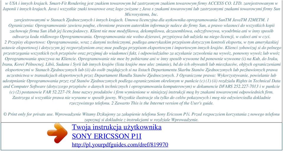 zarejestrowanymi w Stanach Zjednoczonych i innych krajach. Umowa licencyjna dla uytkownika oprogramowania SunTM JavaTM J2METM.