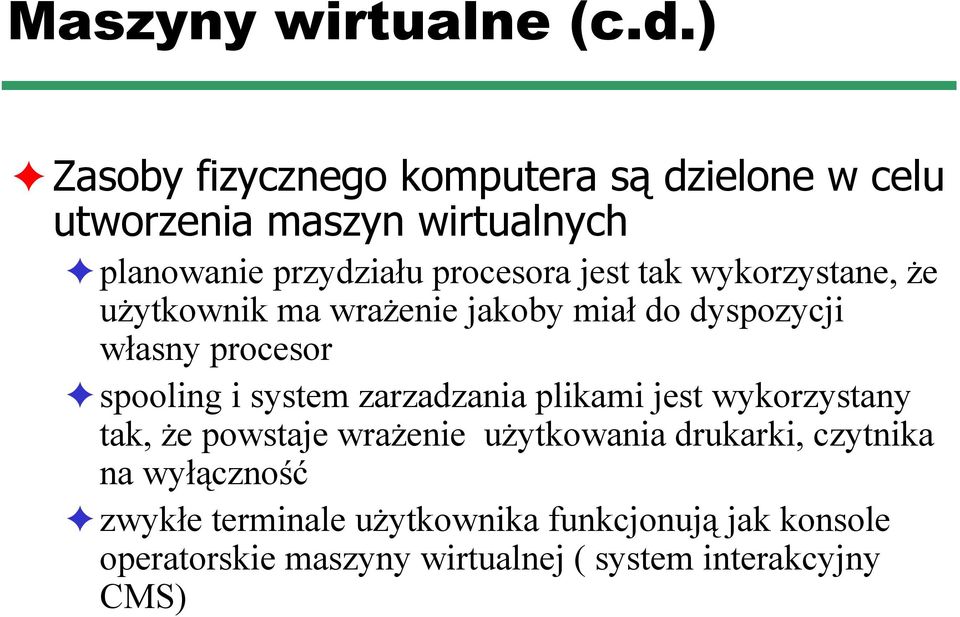 tak wykorzystane, że użytkownik ma wrażenie jakoby miał do dyspozycji własny procesor spooling i system zarzadzania