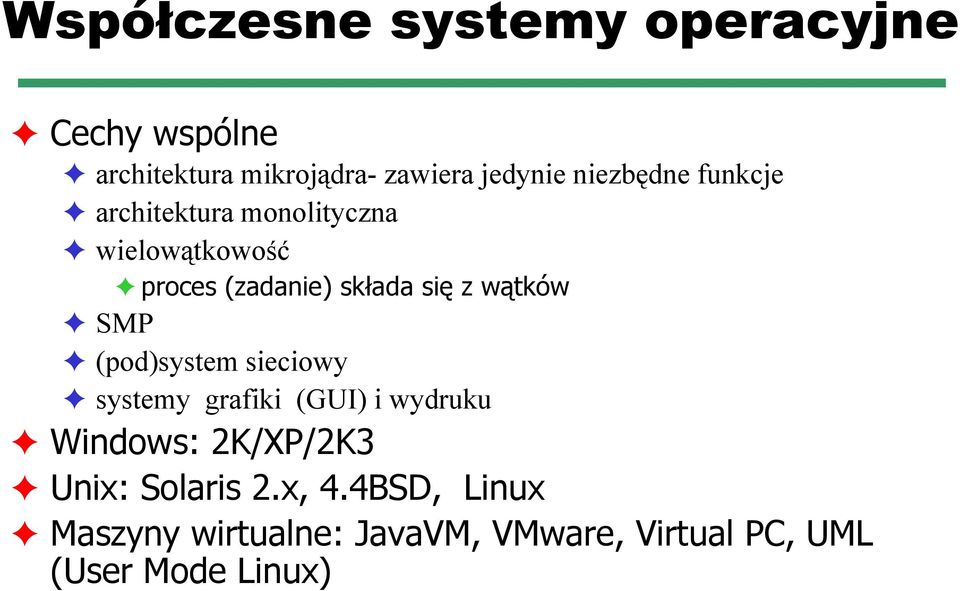 wątków SMP (pod)system sieciowy systemy grafiki (GUI) i wydruku Windows: 2K/XP/2K3 Unix: