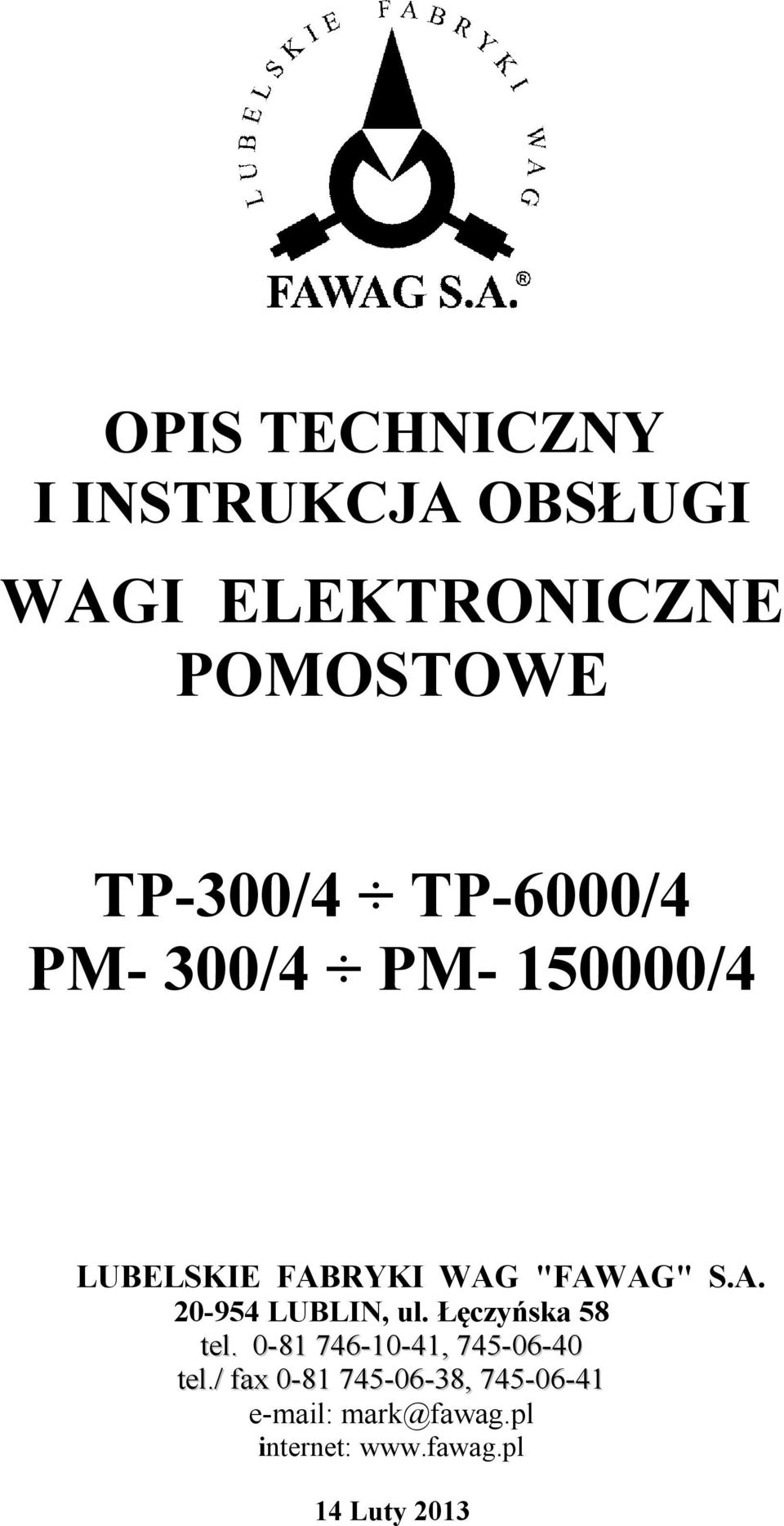 Łęczyńska 58 tel. 0-81 746-10-41, 745-06-40 tel.