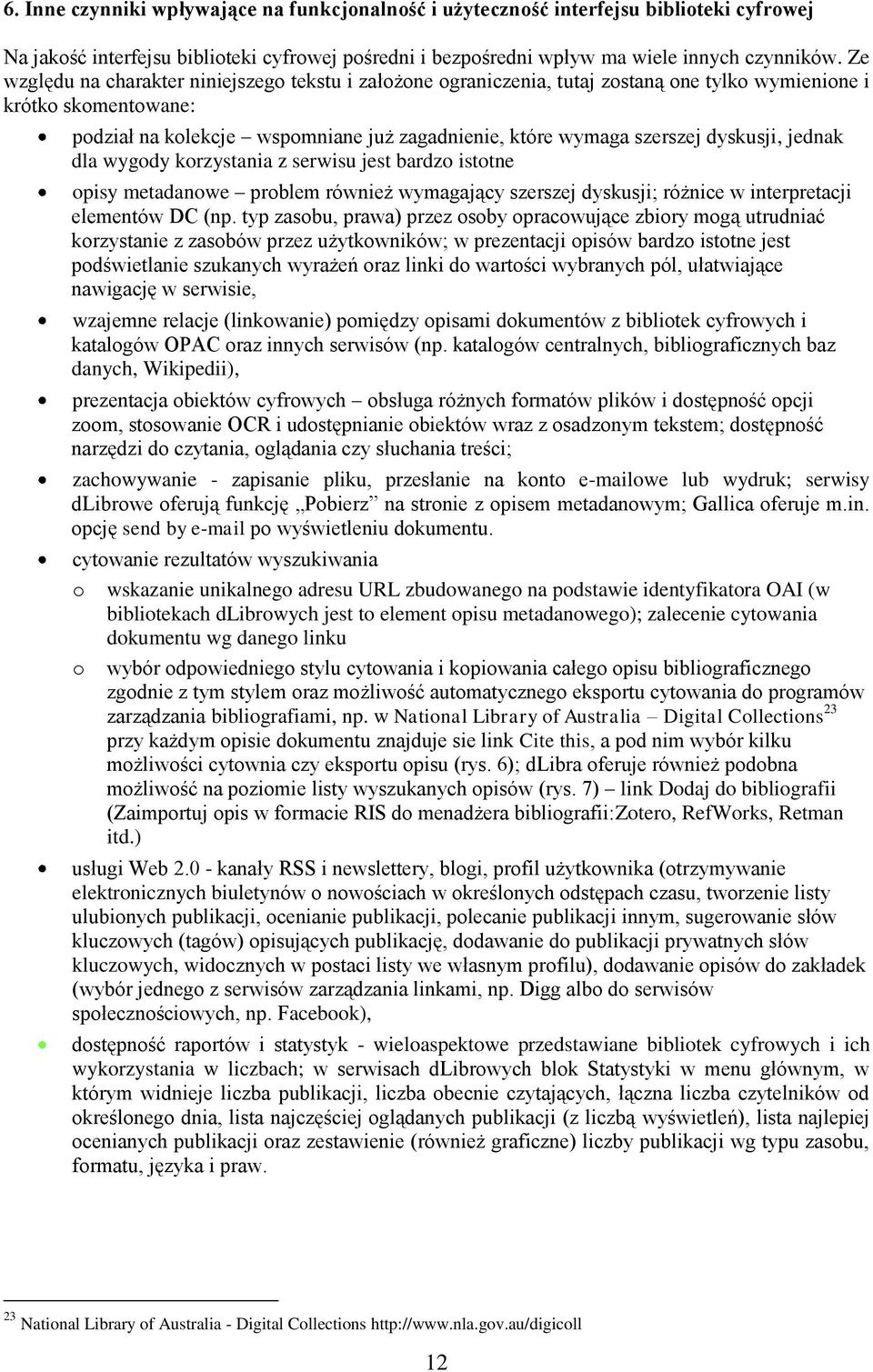 dyskusji, jednak dla wygody korzystania z serwisu jest bardzo istotne opisy metadanowe problem również wymagający szerszej dyskusji; różnice w interpretacji elementów DC (np.