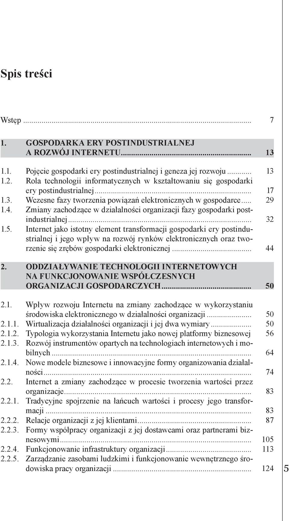 Zmiany zachodzące w działalności organizacji fazy gospodarki postindustrialnej... 32 1.5.