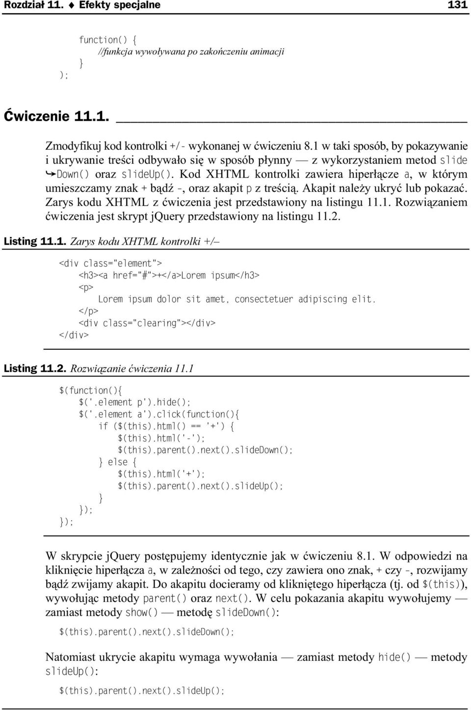 Kod XHTML kontrolki zawiera hiper cze a, w którym umieszczamy znak + b d, oraz akapit p z tre ci. Akapit nale y ukry lub pokaza. Zarys kodu XHTML z wiczenia jest przedstawiony na listingu 11