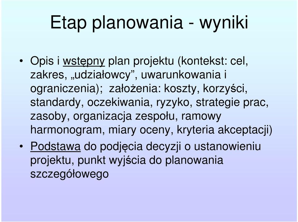 strategie prac, zasoby, organizacja zespołu, ramowy harmonogram, miary oceny, kryteria